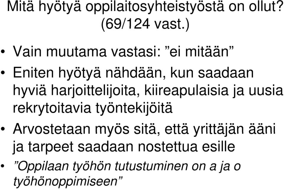 kiireapulaisia ja uusia rekrytoitavia työntekijöitä Arvostetaan myös sitä, että yrittäjän ääni