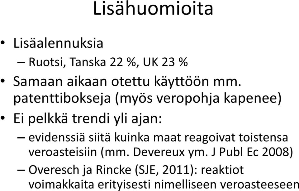 patenttibokseja (myös veropohja kapenee) Ei pelkkä trendi yli ajan: evidenssiä siitä