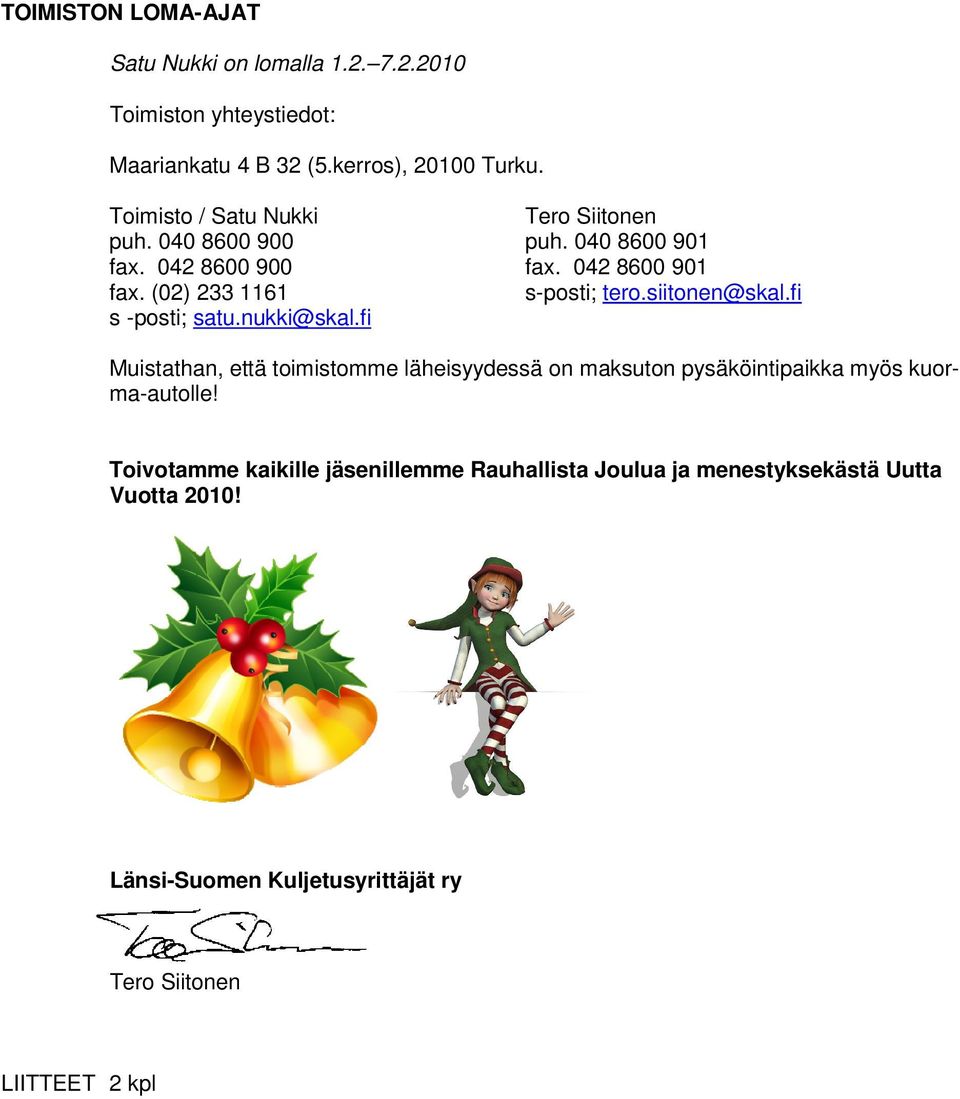 (02) 233 1161 s-posti; tero.siitonen@skal.fi s -posti; satu.nukki@skal.