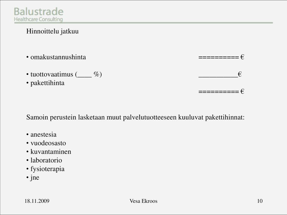 palvelutuotteeseen kuuluvat pakettihinnat: anestesia