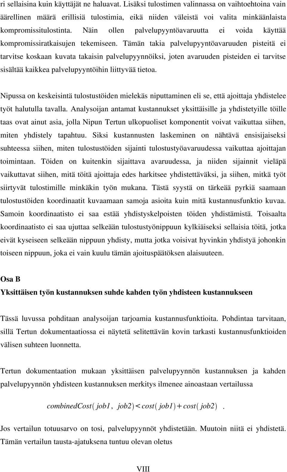 Näin ollen palvelupyyntöavaruutta ei voida käyttää kompromissiratkaisujen tekemiseen.