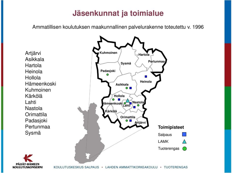 Orimattila Padasjoki Pertunmaa Sysmä Kuhmoinen Padasjoki Sysmä Asikkala Hollola Hämeenkoski