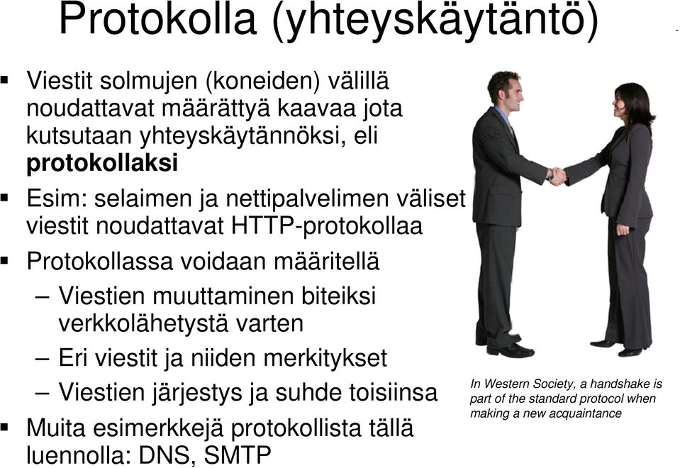 Viestien muuttaminen biteiksi verkkolähetystä varten Eri viestit ja niiden merkitykset Viestien järjestys ja suhde toisiinsa Muita