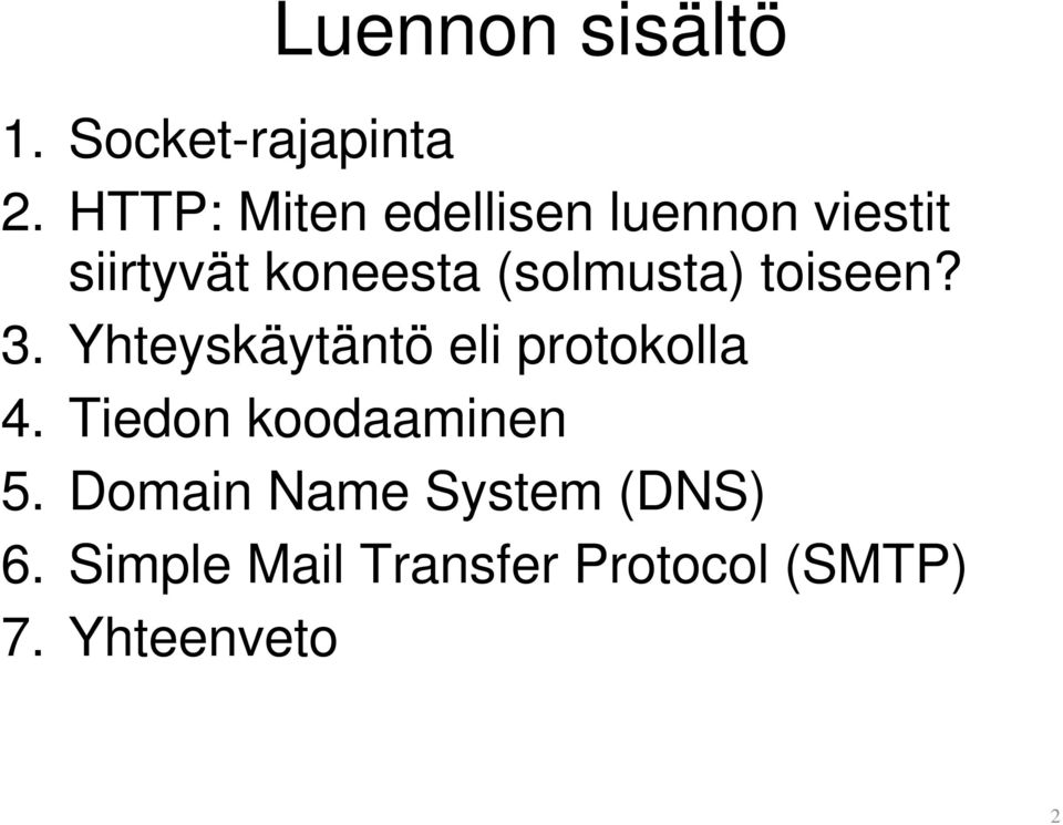 (solmusta) toiseen? 3. Yhteyskäytäntö eli protokolla 4.
