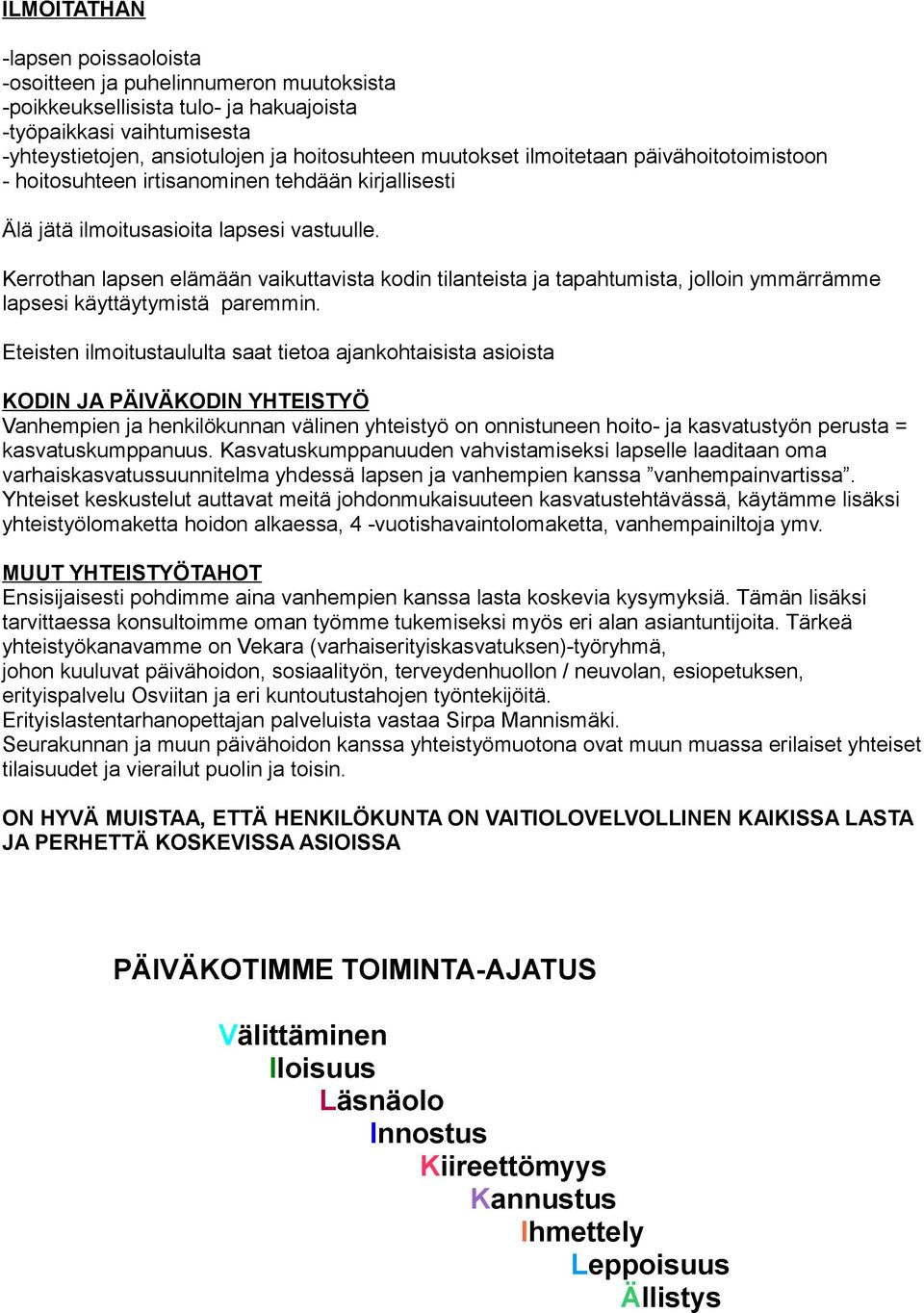 Kerrothan lapsen elämään vaikuttavista kodin tilanteista ja tapahtumista, jolloin ymmärrämme lapsesi käyttäytymistä paremmin.