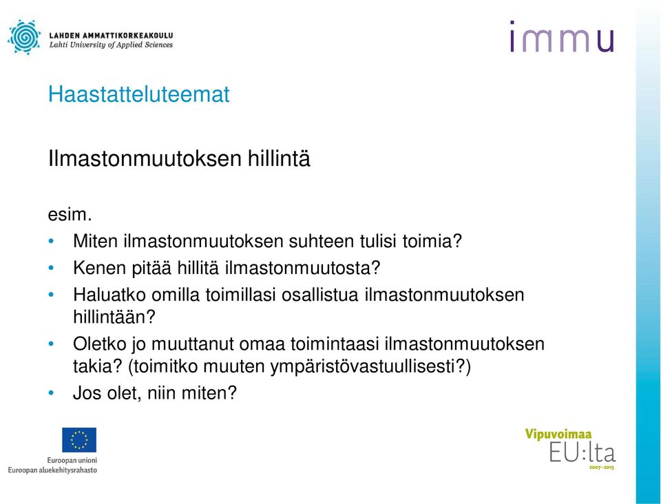 Kenen pitää hillitä ilmastonmuutosta?