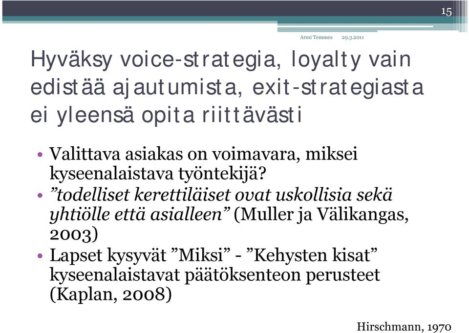 todelliset kerettiläiset ovat uskollisia sekä yhtiölle että asialleen (Muller ja Välikangas,