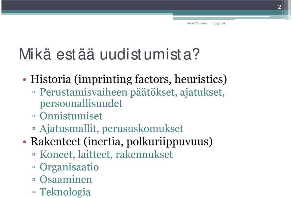 päätökset, ajatukset, persoonallisuudet Onnistumiset Ajatusmallit,