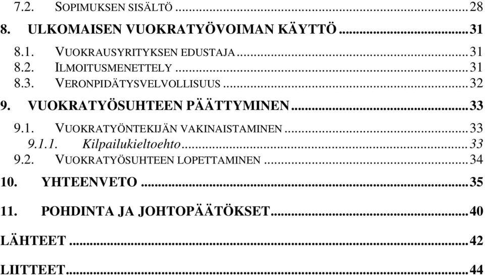 ..33 9.1. VUOKRATYÖNTEKIJÄN VAKINAISTAMINEN...33 9.1.1. Kilpailukieltoehto...33 9.2.