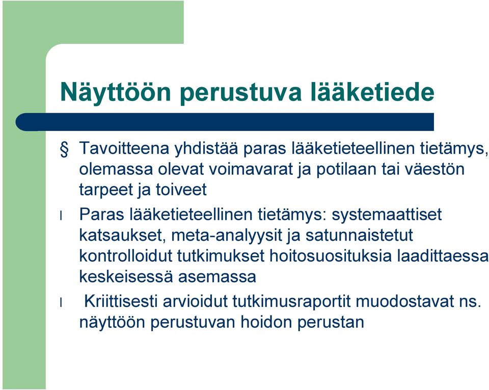 katsaukset, meta-analyysit ja satunnaistetut kontrolloidut tutkimukset hoitosuosituksia laadittaessa