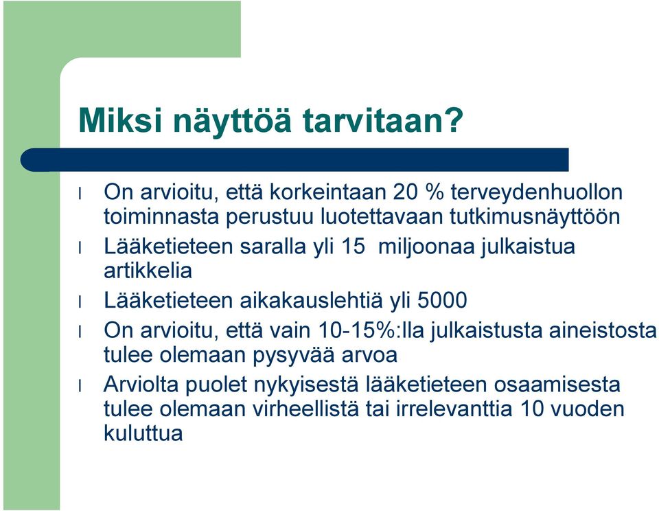 Lääketieteen saralla yli 15 miljoonaa julkaistua artikkelia Lääketieteen aikakauslehtiä yli 5000 On