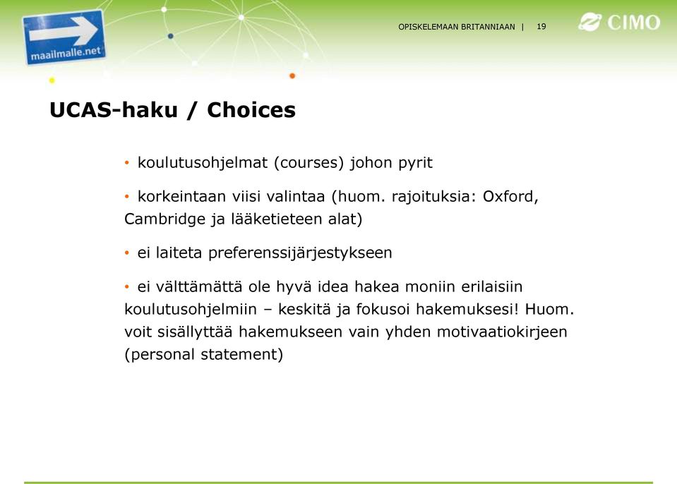 rajoituksia: Oxford, Cambridge ja lääketieteen alat) ei laiteta preferenssijärjestykseen ei