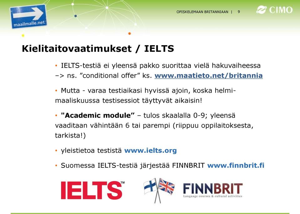 net/britannia Mutta - varaa testiaikasi hyvissä ajoin, koska helmimaaliskuussa testisessiot täyttyvät aikaisin!