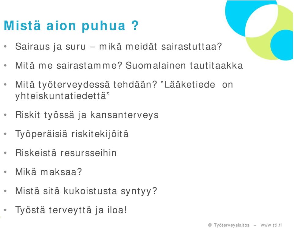 Lääketiede on yhteiskuntatiedettä Riskit työssä ja kansanterveys Työperäisiä