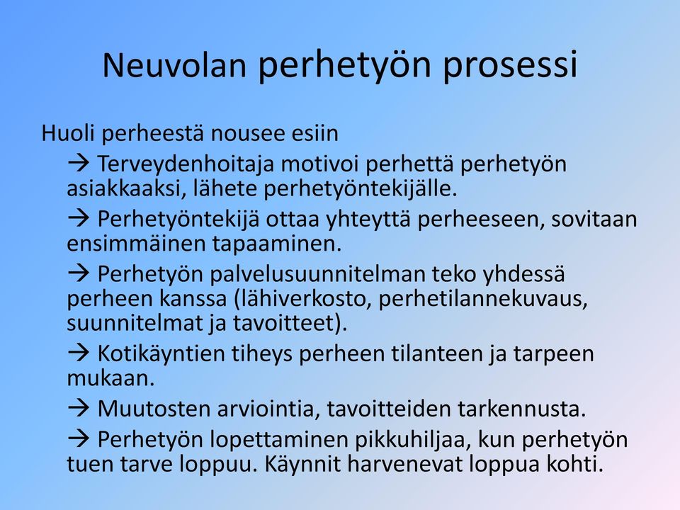 Perhetyön palvelusuunnitelman teko yhdessä perheen kanssa (lähiverkosto, perhetilannekuvaus, suunnitelmat ja tavoitteet).