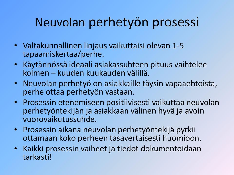 Neuvolan perhetyö on asiakkaille täysin vapaaehtoista, perhe ottaa perhetyön vastaan.