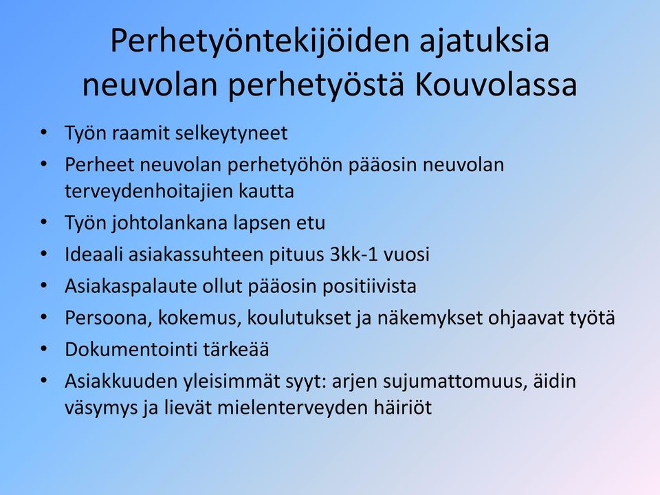 pituus 3kk-1 vuosi Asiakaspalaute ollut pääosin positiivista Persoona, kokemus, koulutukset ja näkemykset