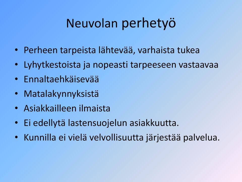 Matalakynnyksistä Asiakkailleen ilmaista Ei edellytä