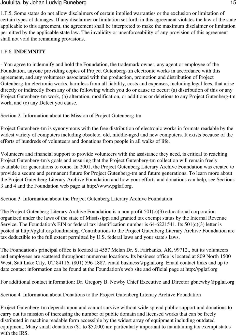 permitted by the applicable state law. The invalidity or unenforceability of any provision of this agreement shall not void the remaining provisions. 1.F.6.