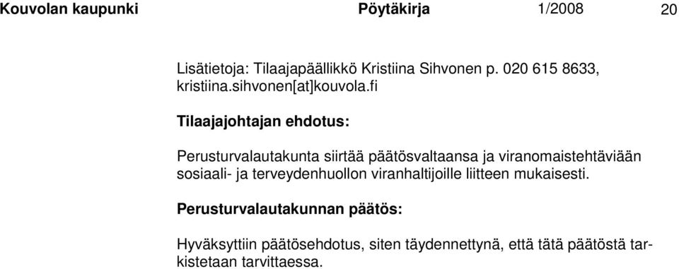 fi Perusturvalautakunta siirtää päätösvaltaansa ja viranomaistehtä viään sosiaali- ja