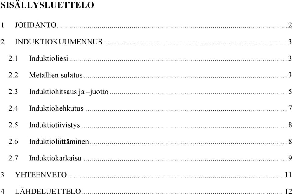 .. 5 2.4 Induktiohehkutus... 7 2.5 Induktiotiivistys... 8 2.