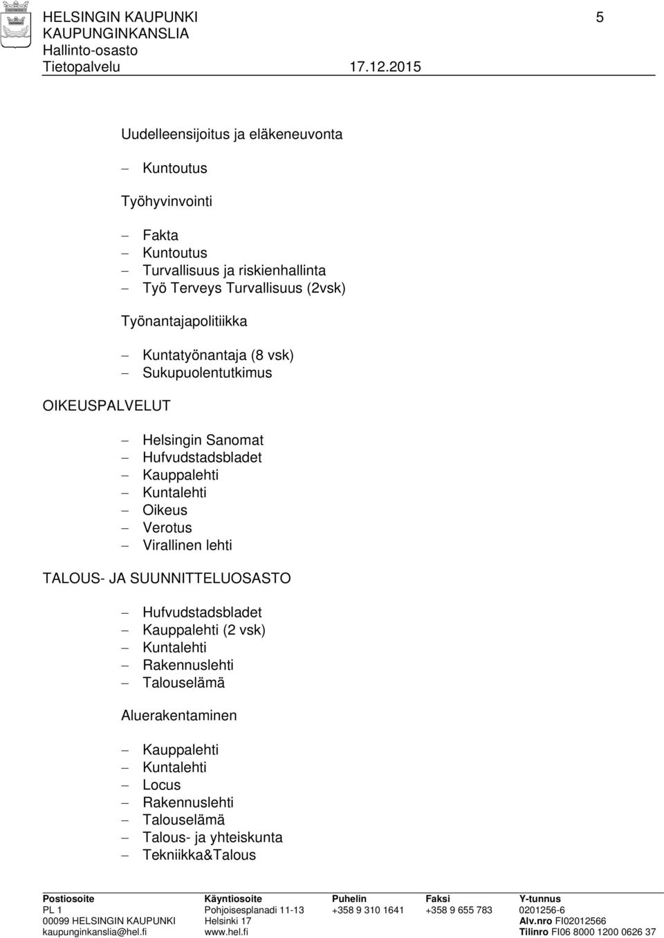 Työnantajapolitiikka Kuntatyönantaja (8 vsk) Sukupuolentutkimus Oikeus Verotus Virallinen lehti