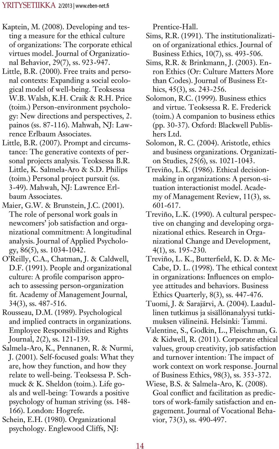 H. Price (toim.) Person-environment psychology: New directions and perspectives, 2. painos (ss. 87-116). Mahwah, NJ: Lawrence Erlbaum Associates. Little, B.R. (2007).