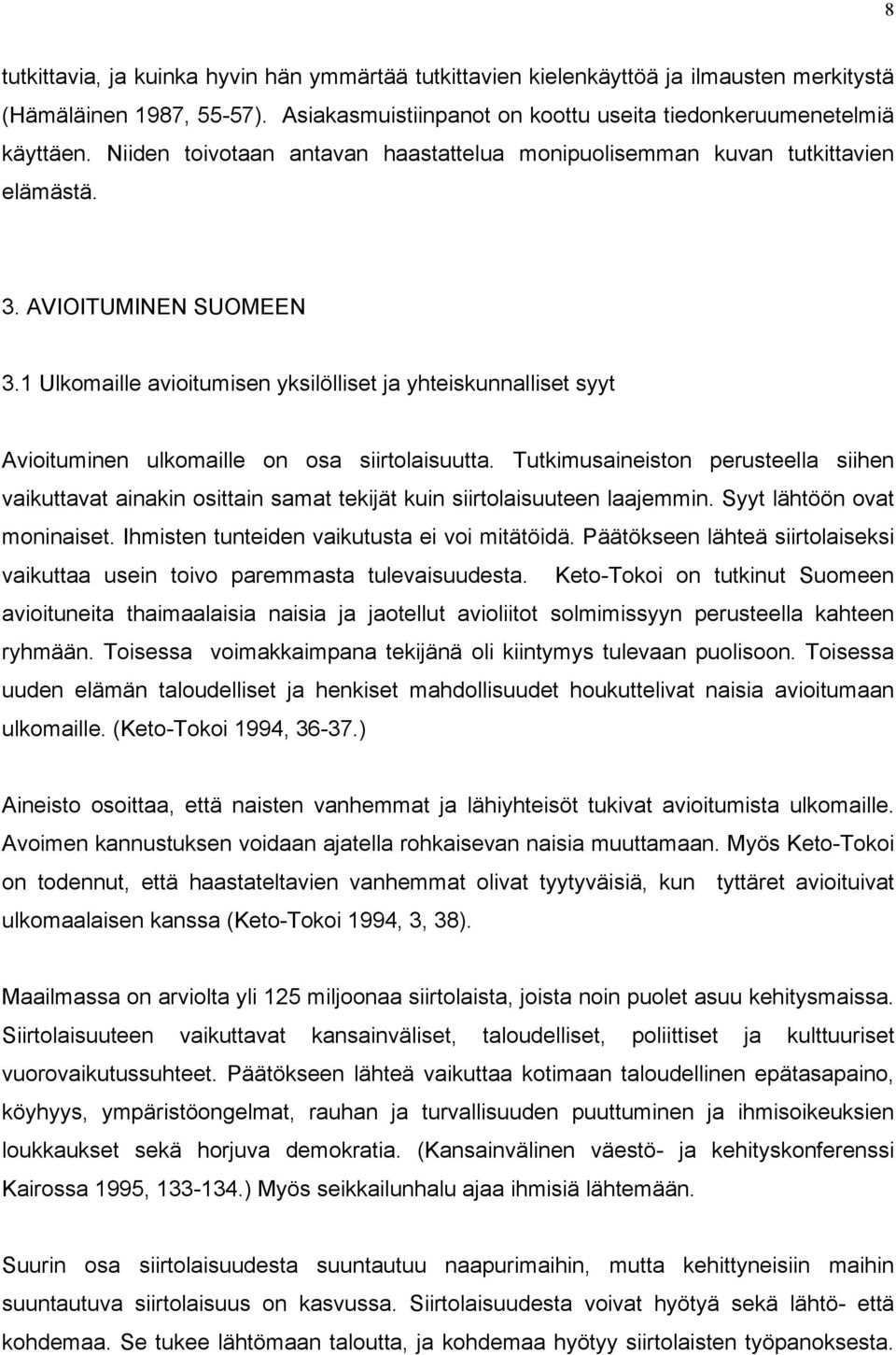 1 Ulkomaille avioitumisen yksilölliset ja yhteiskunnalliset syyt Avioituminen ulkomaille on osa siirtolaisuutta.