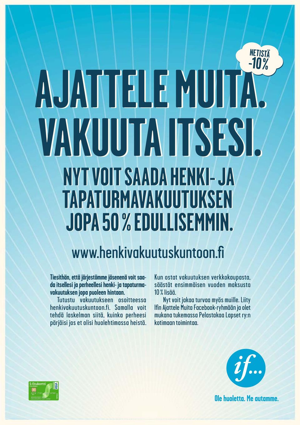 Tutustu vakuutukseen osoitteessa henkivakuutuskuntoon.fi. Samalla voit tehdä laskelman siitä, kuinka perheesi pärjäisi jos et olisi huolehtimassa heistä.