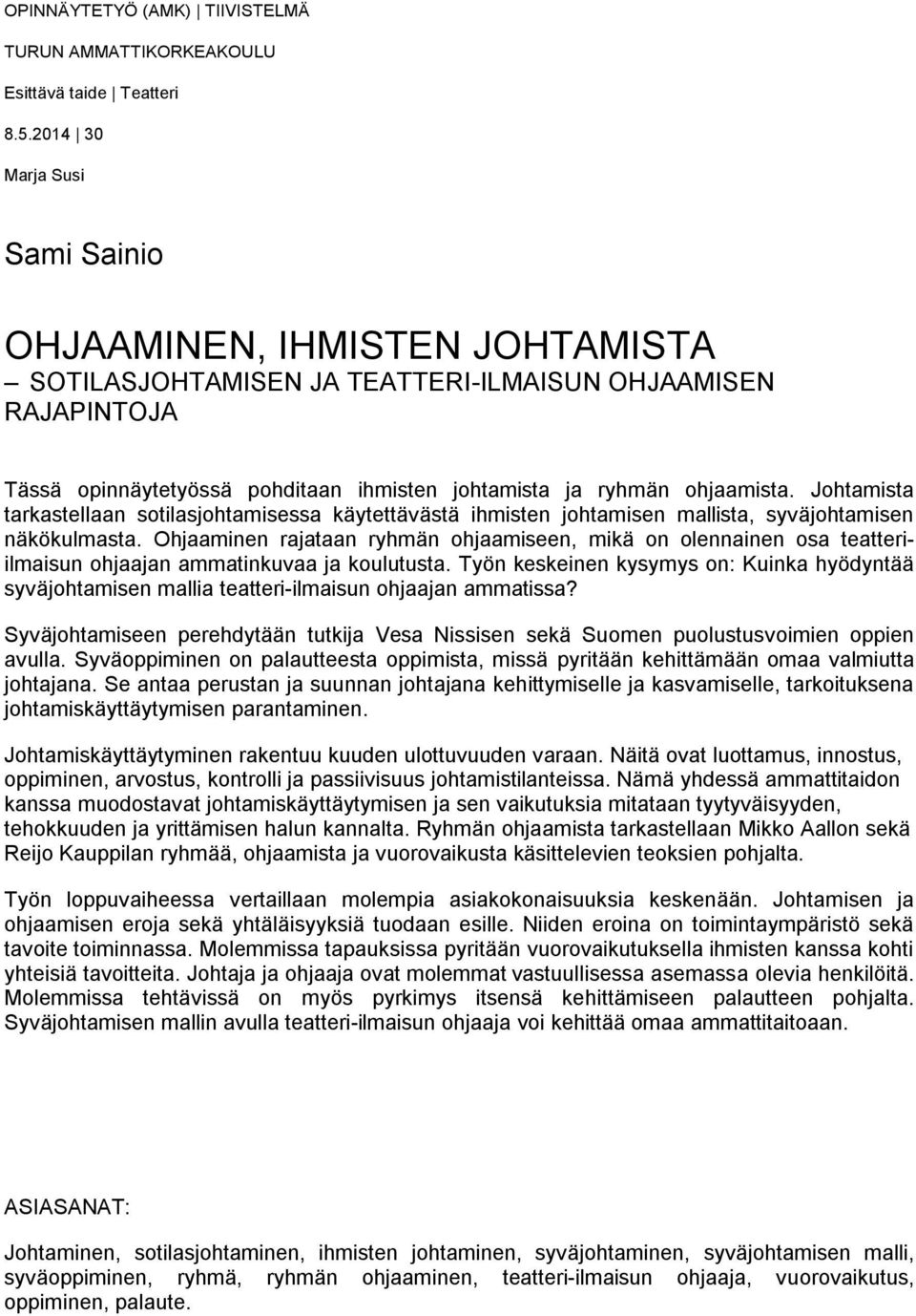 Johtamista tarkastellaan sotilasjohtamisessa käytettävästä ihmisten johtamisen mallista, syväjohtamisen näkökulmasta.