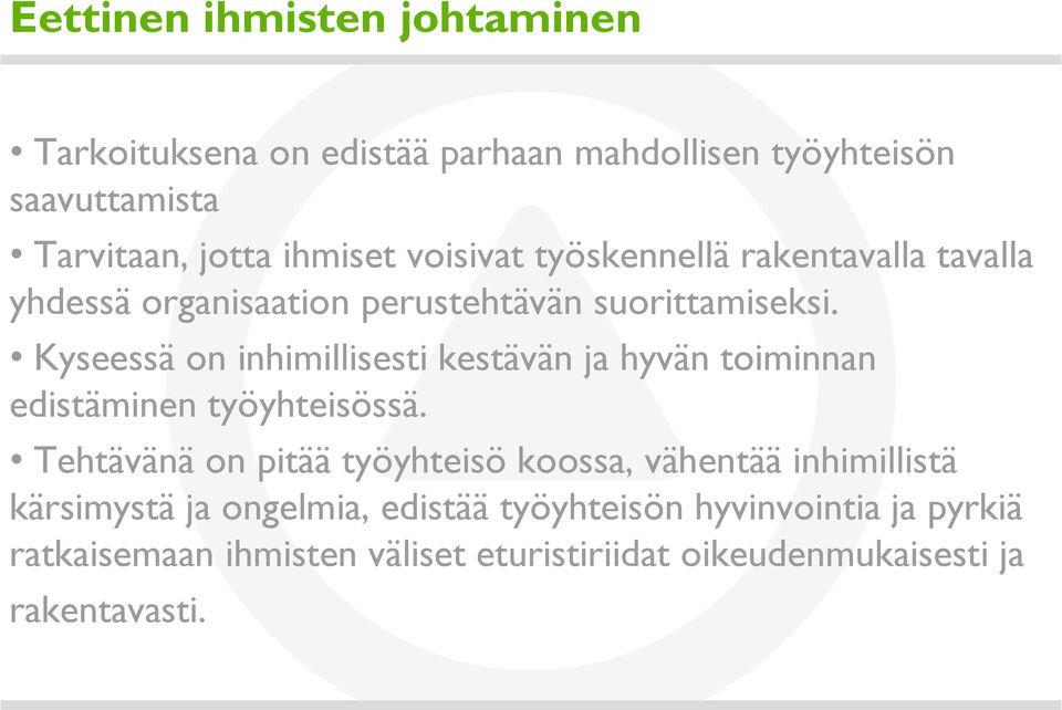 Kyseessä on inhimillisesti kestävän ja hyvän toiminnan edistäminen työyhteisössä.