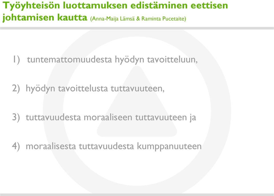 tavoitteluun, 2) hyödyn tavoittelusta tuttavuuteen, 3)
