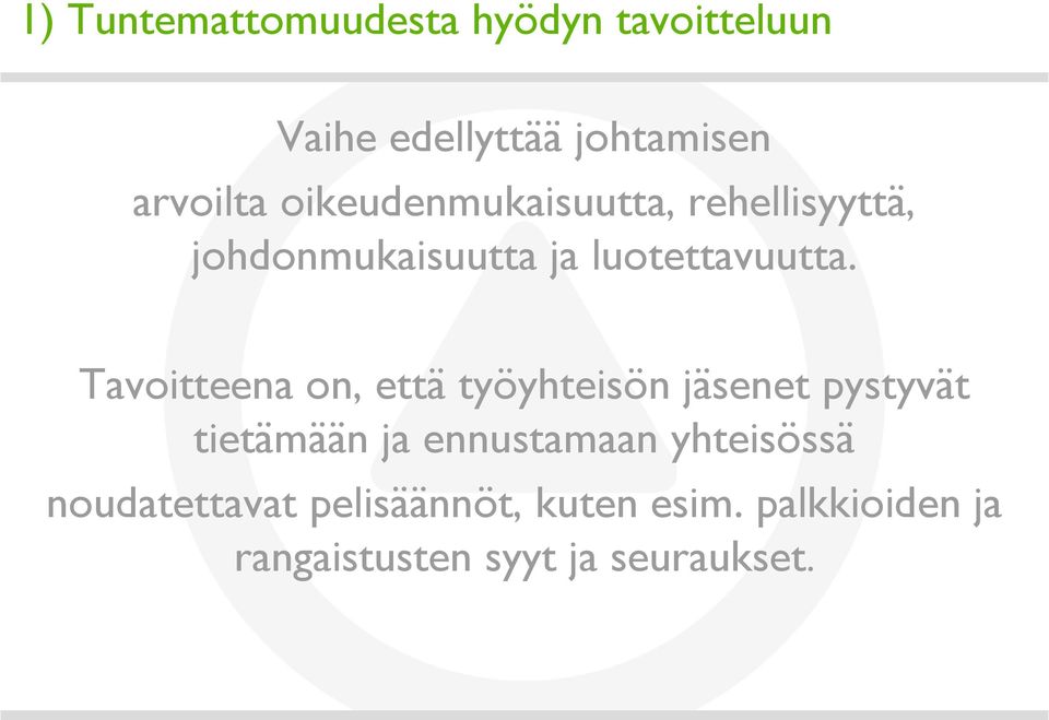Tavoitteena on, että työyhteisön jäsenet pystyvät tietämään ja ennustamaan