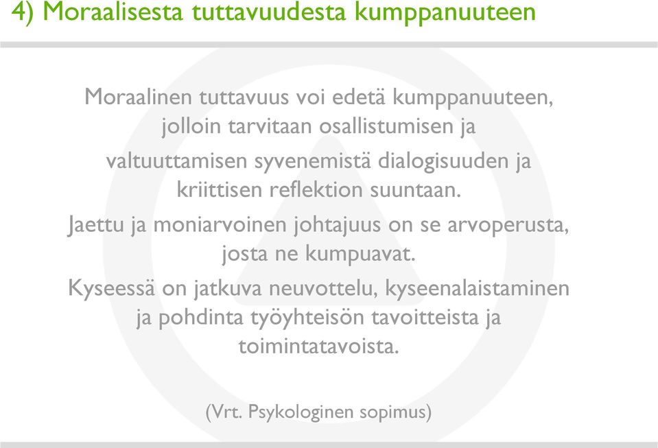 Jaettu ja moniarvoinen johtajuus on se arvoperusta, josta ne kumpuavat.