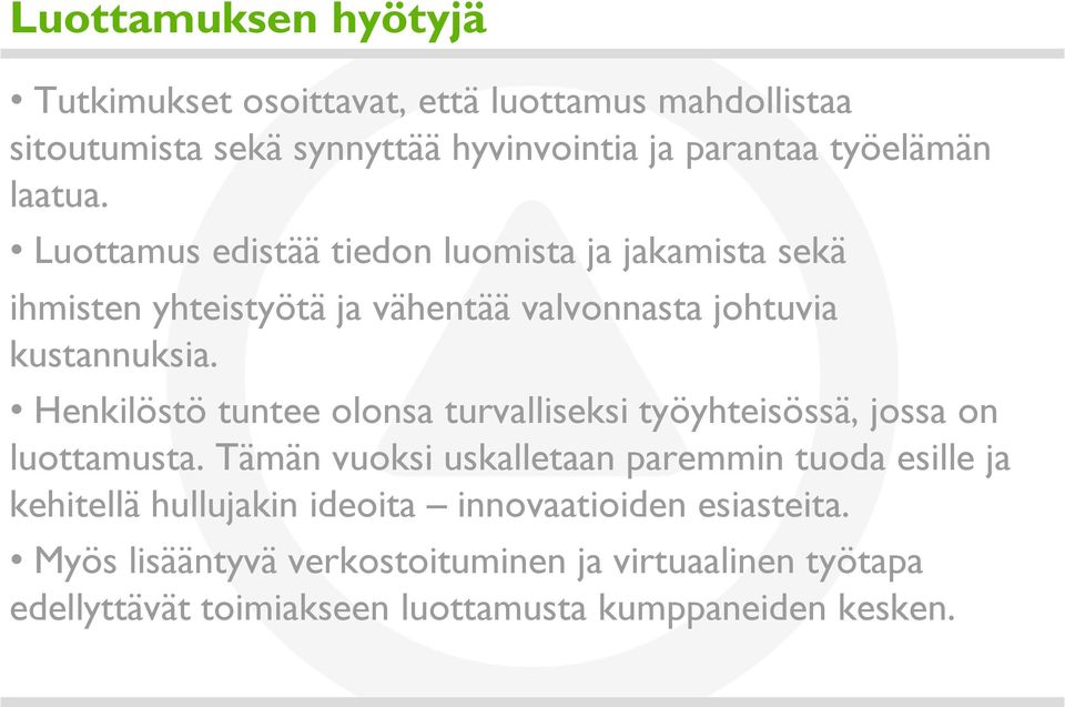Henkilöstö tuntee olonsa turvalliseksi työyhteisössä, jossa on luottamusta.