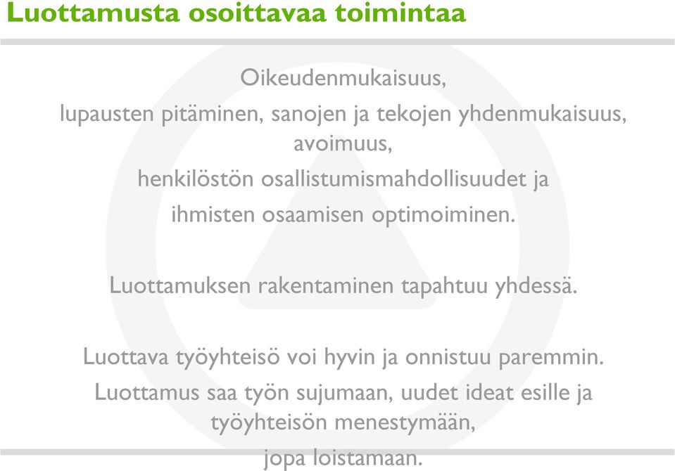 optimoiminen. Luottamuksen rakentaminen tapahtuu yhdessä.