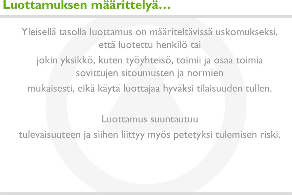 sovittujen sitoumusten ja normien mukaisesti, eikä käytä luottajaa hyväksi tilaisuuden