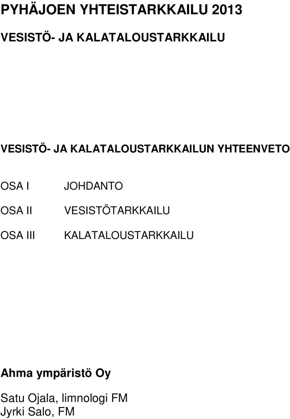 YHTEENVETO OSA I OSA II OSA III JOHDANTO VESISTÖTARKKAILU