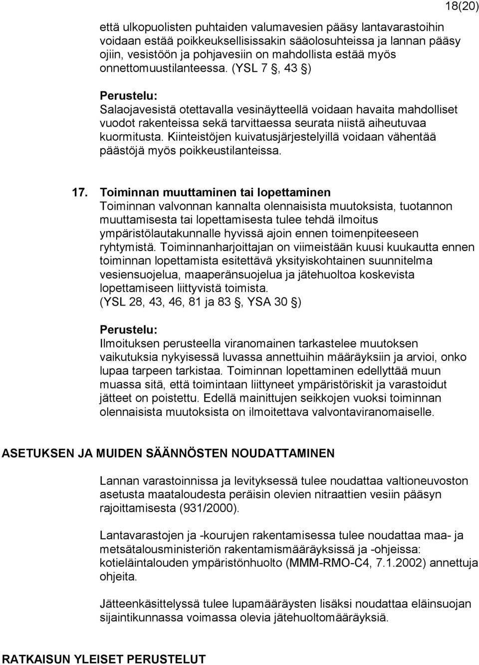 Kiinteistöjen kuivatusjärjestelyillä voidaan vähentää päästöjä myös poikkeustilanteissa. 17.