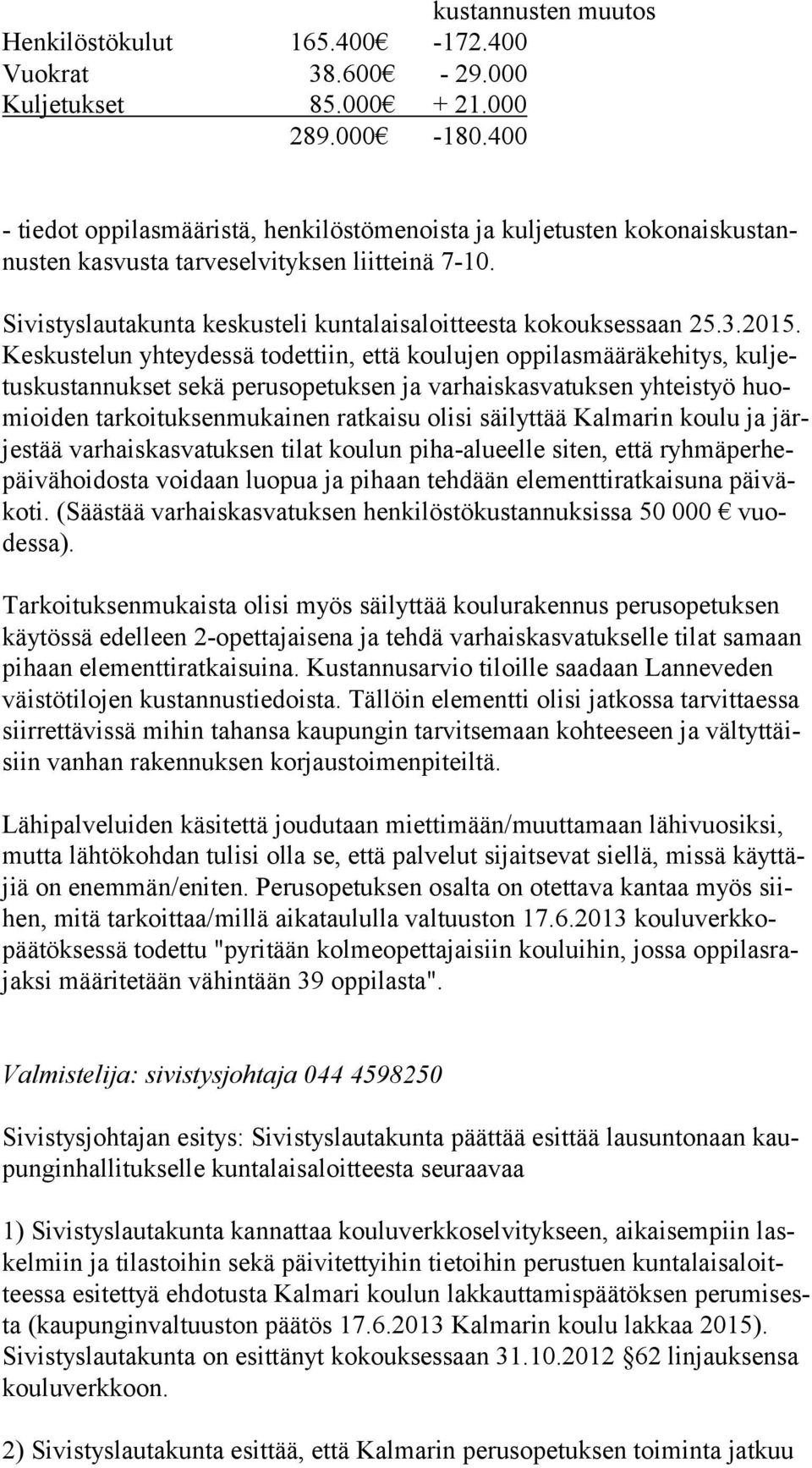 Sivistyslautakunta keskusteli kuntalaisaloitteesta kokouksessaan 25.3.2015.