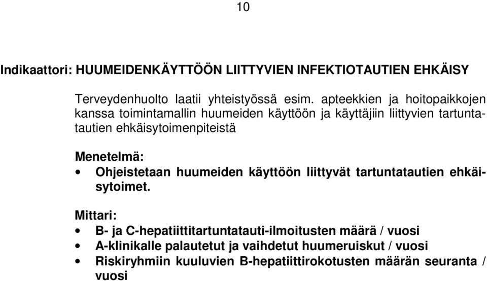 ehkäisytoimenpiteistä Menetelmä: Ohjeistetaan huumeiden käyttöön liittyvät tartuntatautien ehkäisytoimet.