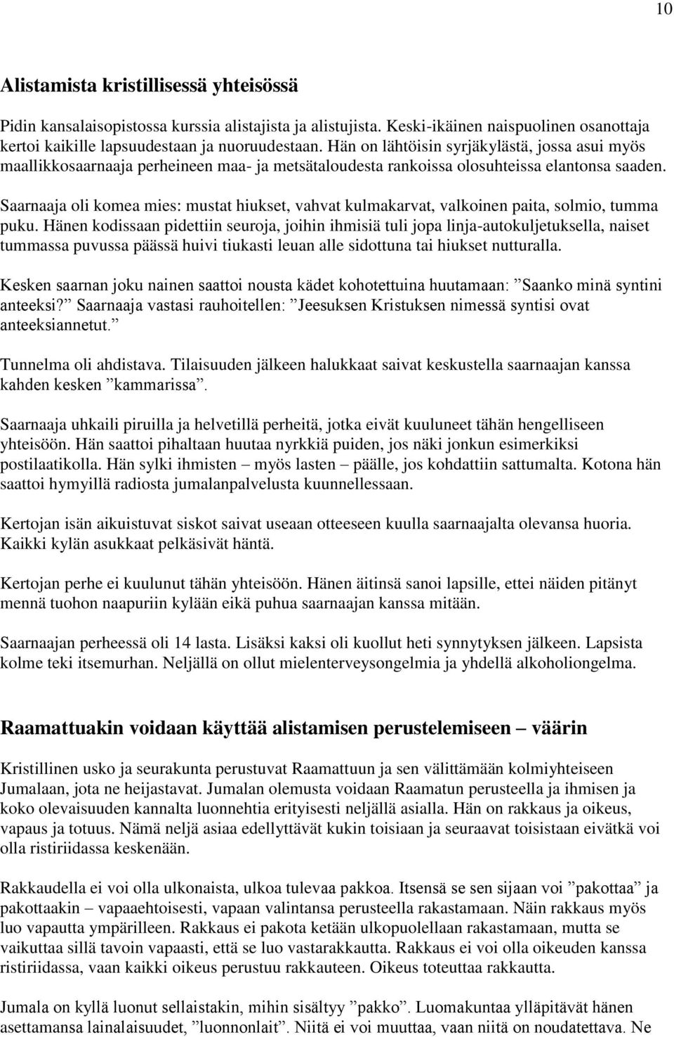 Saarnaaja oli komea mies: mustat hiukset, vahvat kulmakarvat, valkoinen paita, solmio, tumma puku.