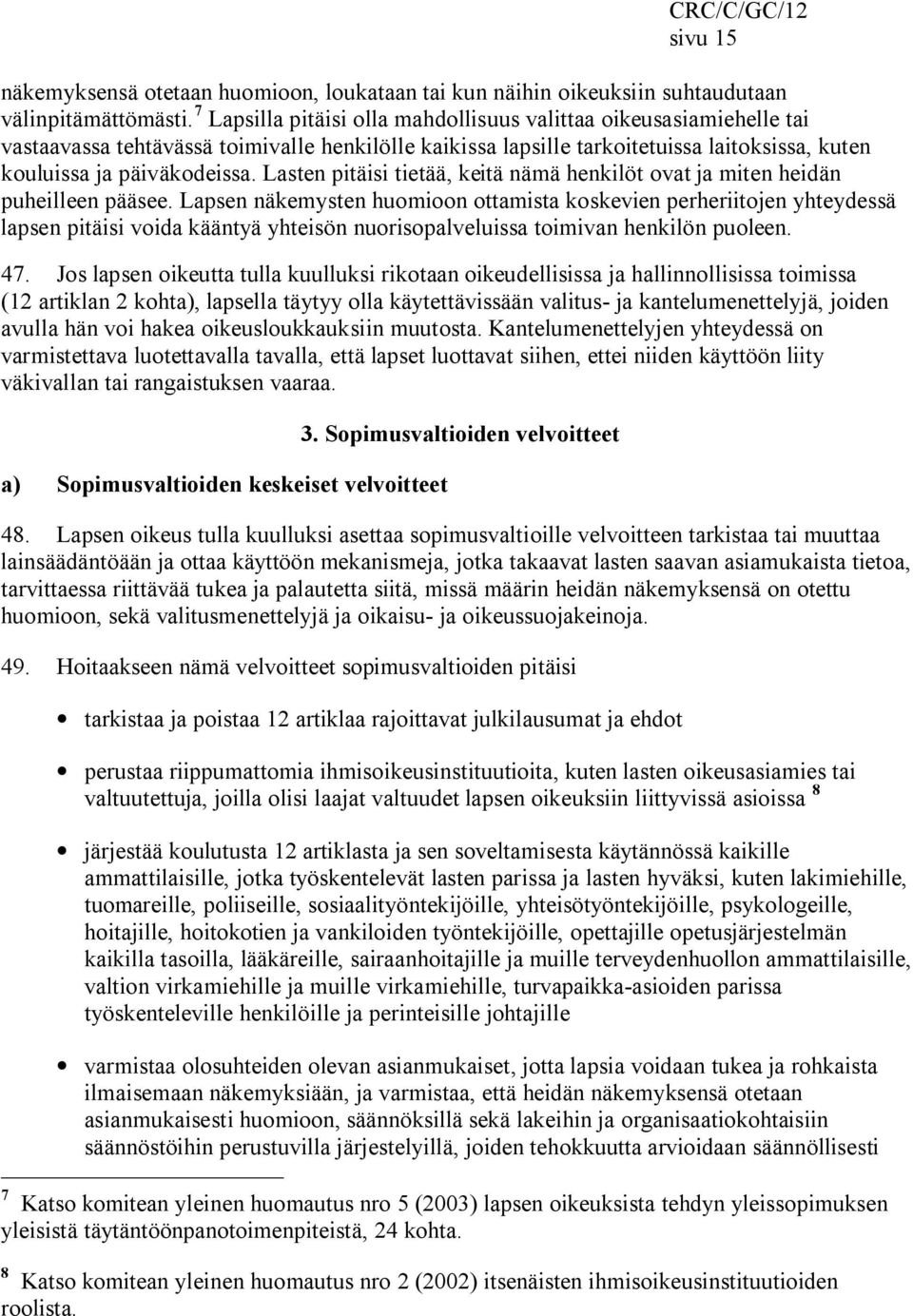 Lasten pitäisi tietää, keitä nämä henkilöt ovat ja miten heidän puheilleen pääsee.