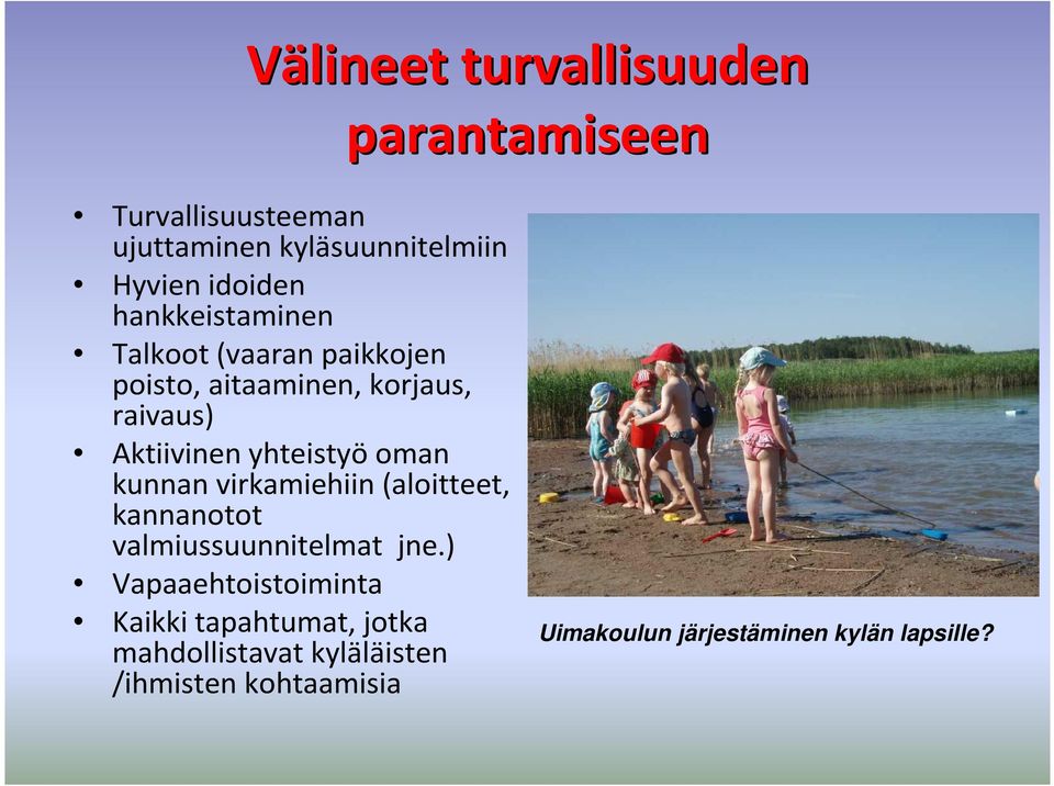 yhteistyöoman kunnan virkamiehiin (aloitteet, kannanotot valmiussuunnitelmat jne.