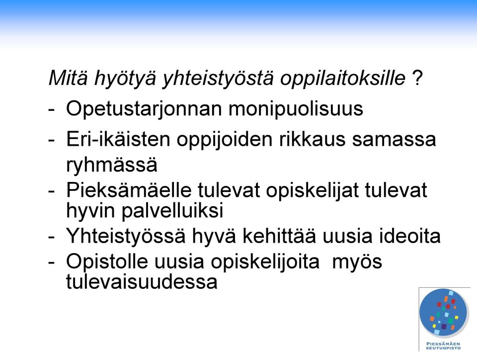 samassa ryhmässä - Pieksämäelle tulevat opiskelijat tulevat hyvin