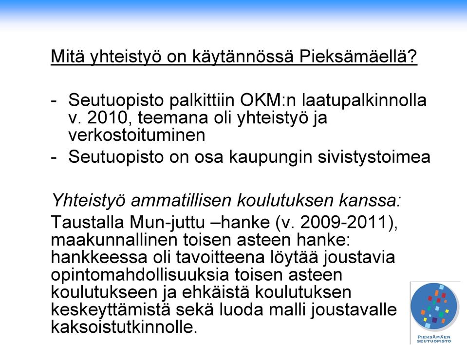 koulutuksen kanssa: Taustalla Mun-juttu hanke (v.