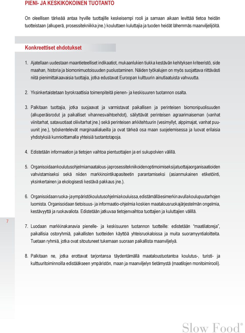 Ajatellaan uudestaan maantieteelliset indikaatiot, mukaanlukien tiukka kestävän kehityksen kriteeristö, side maahan, historia ja biomonimuotoisuuden puolustaminen.