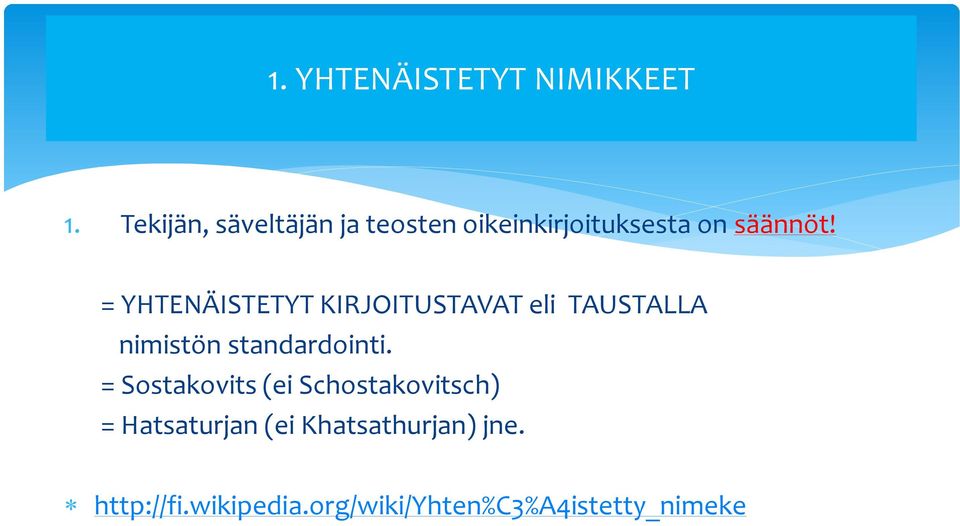 = YHTENÄISTETYT KIRJOITUSTAVAT eli TAUSTALLA nimistön standardointi.