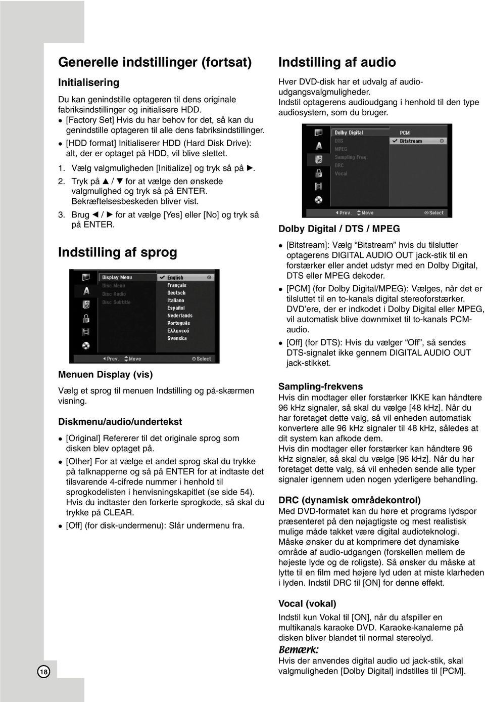 [HDD format] Initialiserer HDD (Hard Disk Drive): alt, der er optaget på HDD, vil blive slettet. 1. Vælg valgmuligheden [Initialize] og tryk så på B. 2.