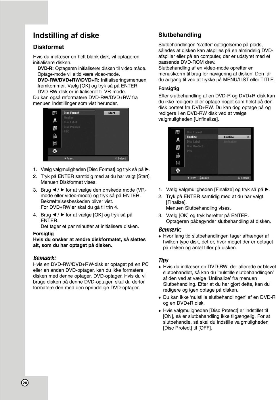 Du kan også reformatere DVD-RW/DVD+RW fra menuen Indstillinger som vist herunder.